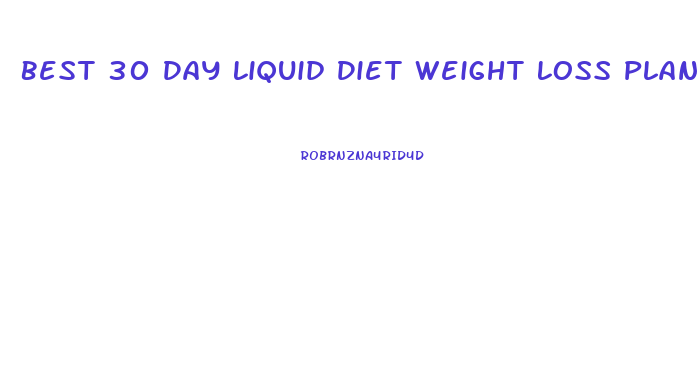 Best 30 Day Liquid Diet Weight Loss Plan
