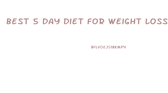 Best 5 Day Diet For Weight Loss