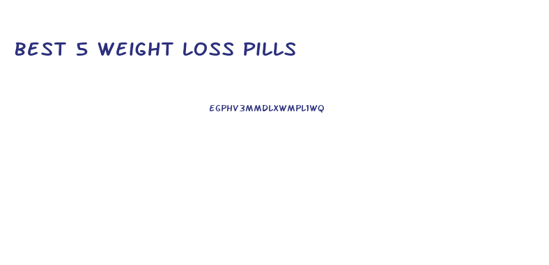 Best 5 Weight Loss Pills