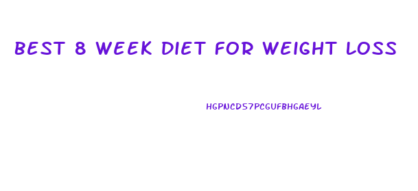 Best 8 Week Diet For Weight Loss