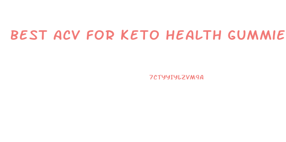 Best Acv For Keto Health Gummies Reviews