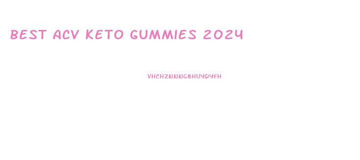 Best Acv Keto Gummies 2024