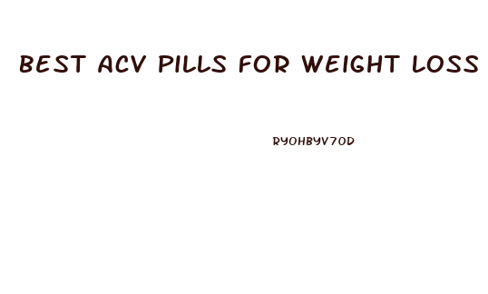 Best Acv Pills For Weight Loss