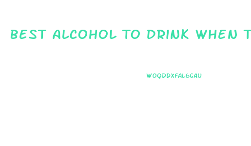 Best Alcohol To Drink When Trying To Lose Weight