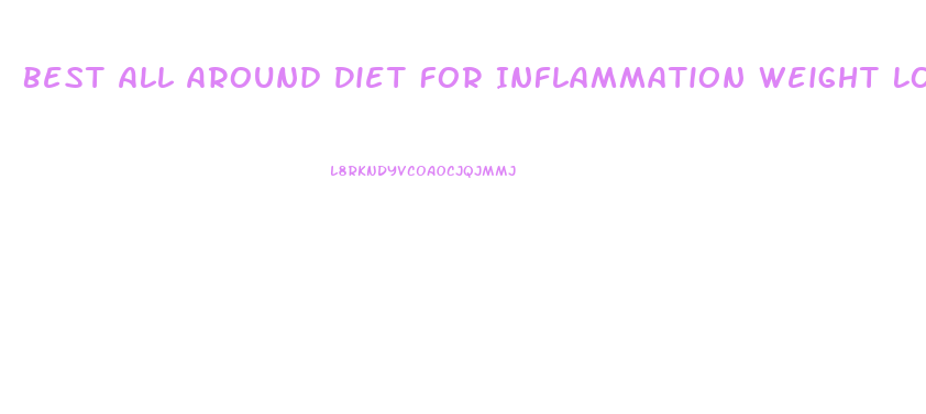 Best All Around Diet For Inflammation Weight Loss Acid Reflux