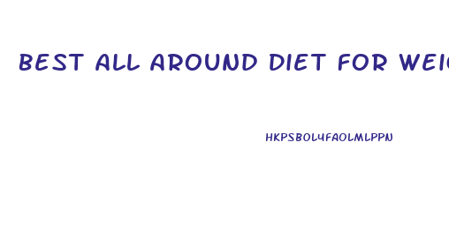 Best All Around Diet For Weight Loss