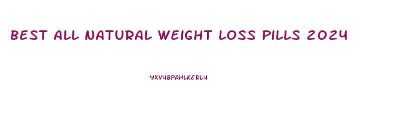 Best All Natural Weight Loss Pills 2024