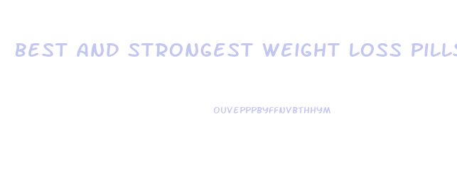 Best And Strongest Weight Loss Pills