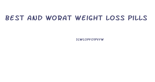 Best And Worat Weight Loss Pills