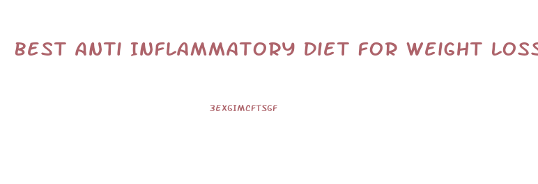 Best Anti Inflammatory Diet For Weight Loss