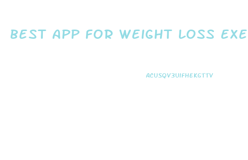 Best App For Weight Loss Exercise And Diet