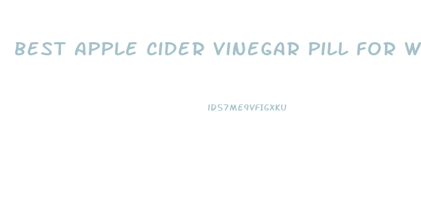 Best Apple Cider Vinegar Pill For Weight Loss