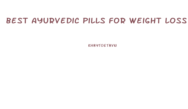 Best Ayurvedic Pills For Weight Loss