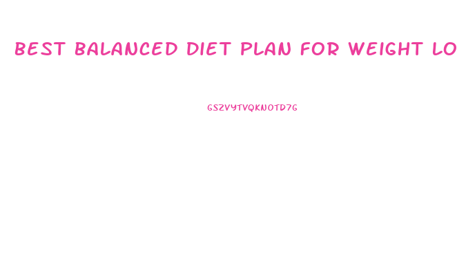 Best Balanced Diet Plan For Weight Loss