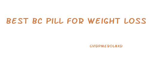 Best Bc Pill For Weight Loss