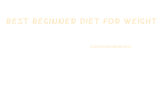 Best Beginner Diet For Weight Loss