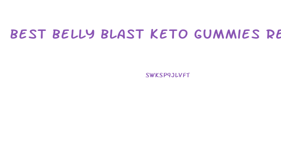 Best Belly Blast Keto Gummies Reviews