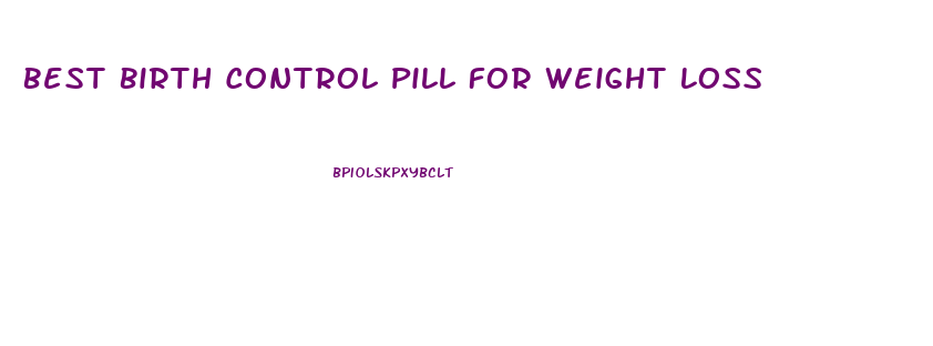 Best Birth Control Pill For Weight Loss