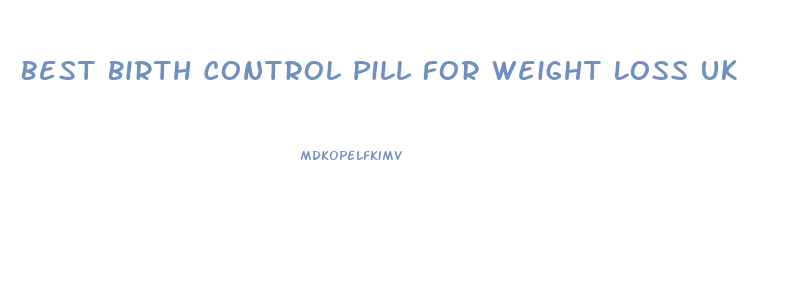 Best Birth Control Pill For Weight Loss Uk