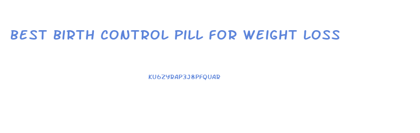 Best Birth Control Pill For Weight Loss