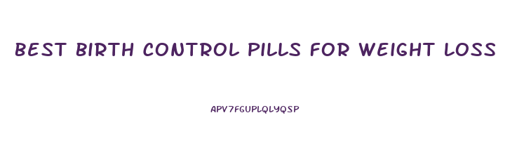 Best Birth Control Pills For Weight Loss