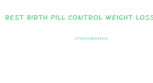 Best Birth Pill Control Weight Loss