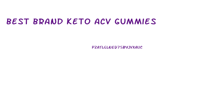 Best Brand Keto Acv Gummies