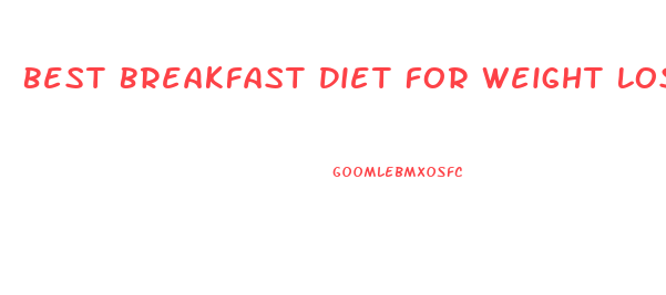 Best Breakfast Diet For Weight Loss