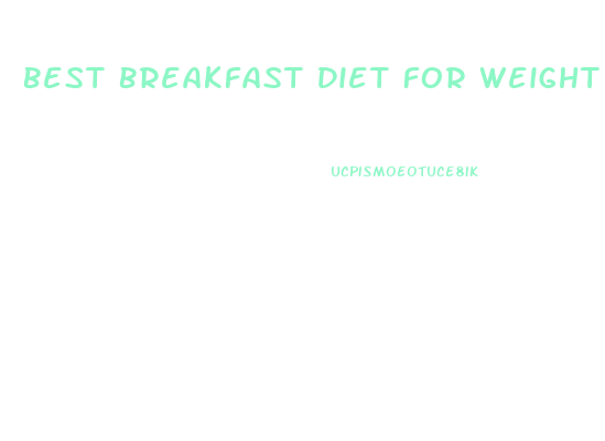 Best Breakfast Diet For Weight Loss