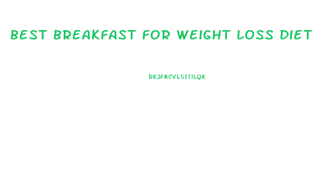 Best Breakfast For Weight Loss Diet