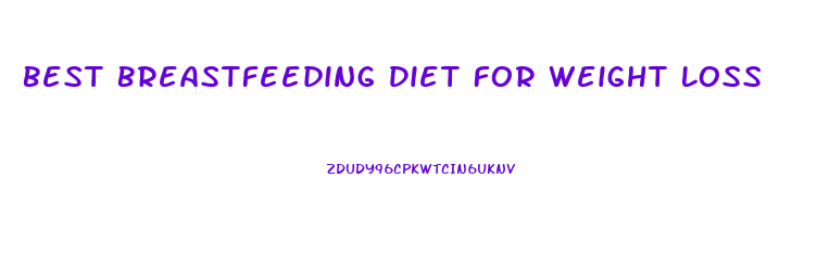 Best Breastfeeding Diet For Weight Loss