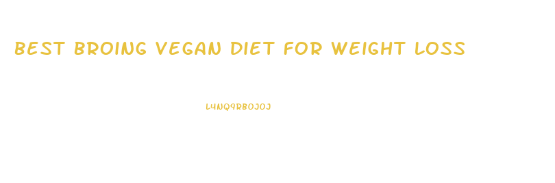 Best Broing Vegan Diet For Weight Loss