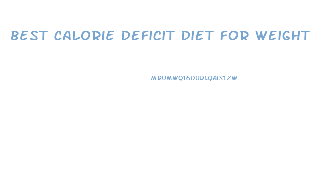 Best Calorie Deficit Diet For Weight Loss