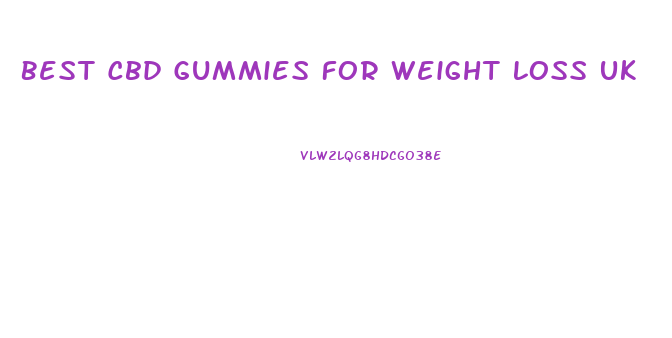 Best Cbd Gummies For Weight Loss Uk