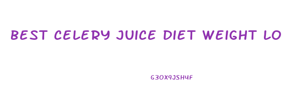 Best Celery Juice Diet Weight Loss