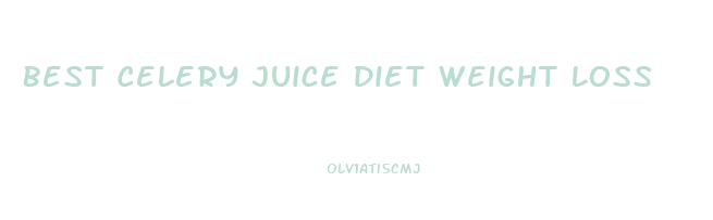 Best Celery Juice Diet Weight Loss