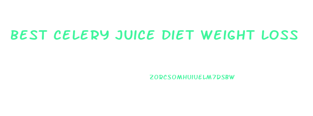 Best Celery Juice Diet Weight Loss