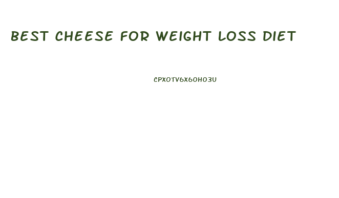 Best Cheese For Weight Loss Diet