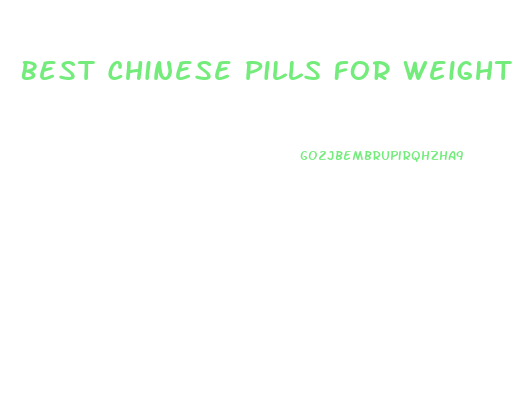 Best Chinese Pills For Weight Loss