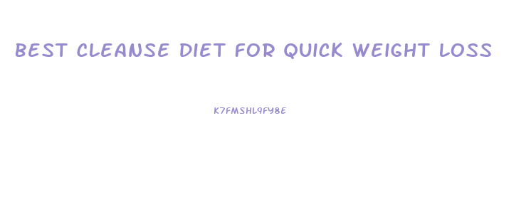 Best Cleanse Diet For Quick Weight Loss