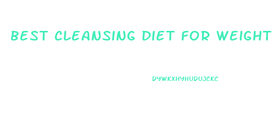 Best Cleansing Diet For Weight Loss