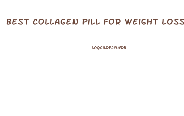 Best Collagen Pill For Weight Loss