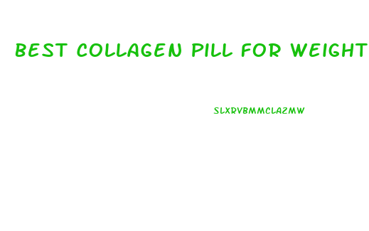 Best Collagen Pill For Weight Loss