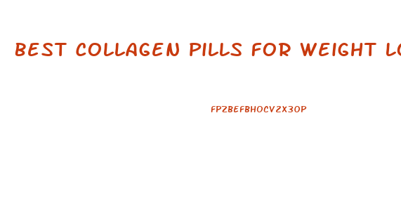 Best Collagen Pills For Weight Loss