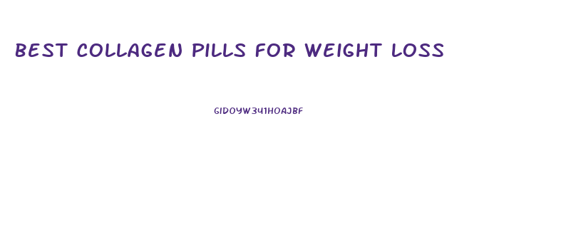 Best Collagen Pills For Weight Loss