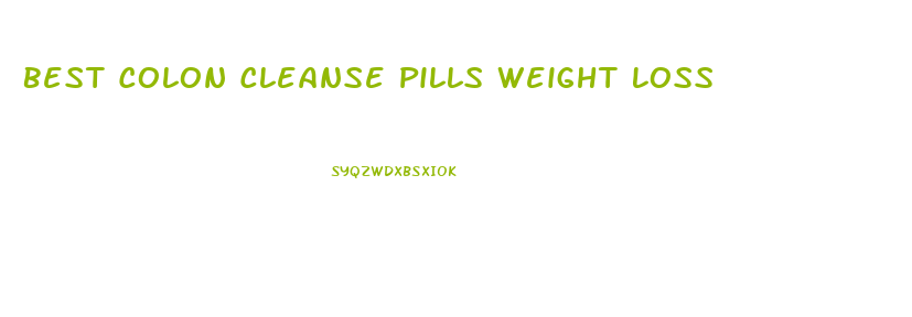 Best Colon Cleanse Pills Weight Loss