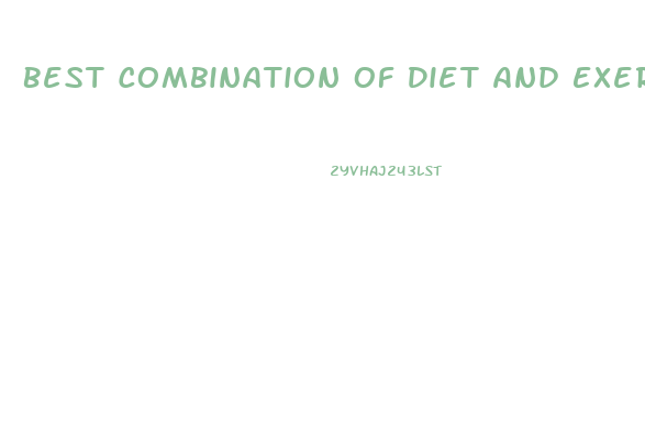 Best Combination Of Diet And Exercise For Weight Loss