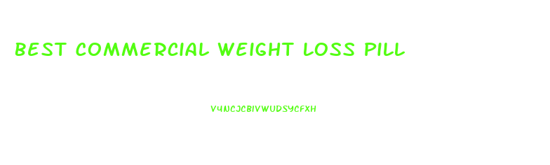 Best Commercial Weight Loss Pill