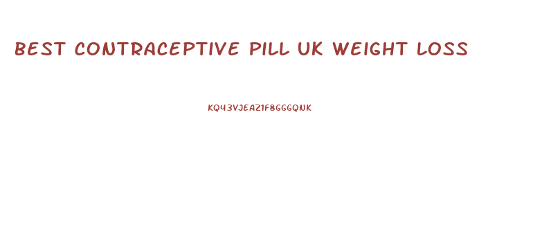 Best Contraceptive Pill Uk Weight Loss