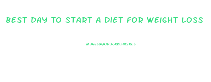 Best Day To Start A Diet For Weight Loss